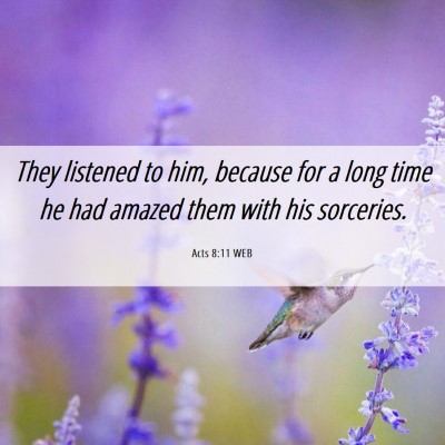Picture 06 - Acts 8:11 WEB - They listened to him, because for a long time he - Bible Verse Picture
