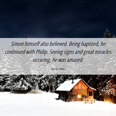 Picture 06 - Acts 8:13 WEB - Simon himself also believed. Being baptized, he - Bible Verse Picture
