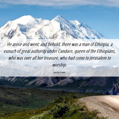 Picture 06 - Acts 8:27 WEB - He arose and went; and behold, there was a man of - Bible Verse Picture