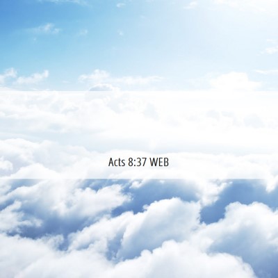 Picture 06 - Acts 8:37 WEB -  - Bible Verse Picture