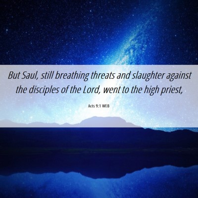 Picture 06 - Acts 9:1 WEB - But Saul, still breathing threats and slaughter - Bible Verse Picture