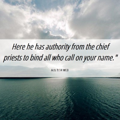 Picture 06 - Acts 9:14 WEB - Here he has authority from the chief priests to - Bible Verse Picture