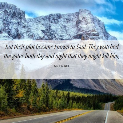 Picture 06 - Acts 9:24 WEB - but their plot became known to Saul. They watched - Bible Verse Picture