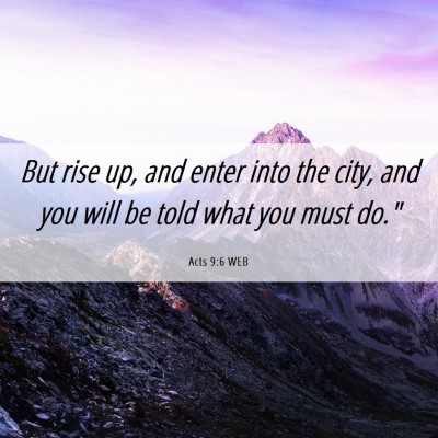 Picture 06 - Acts 9:6 WEB - But rise up, and enter into the city, and you - Bible Verse Picture