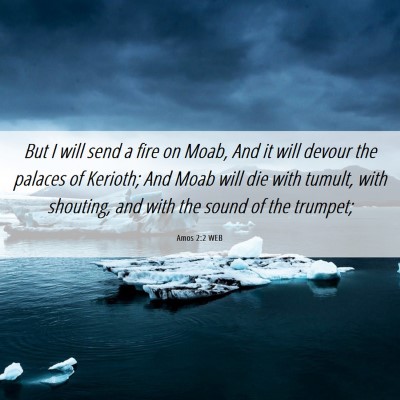 Picture 06 - Amos 2:2 WEB - But I will send a fire on Moab, And it will - Bible Verse Picture