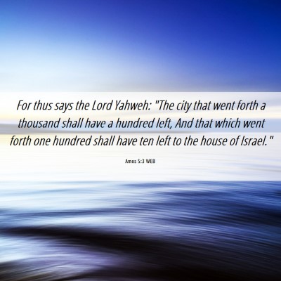 Picture 06 - Amos 5:3 WEB - For thus says the Lord Yahweh: 