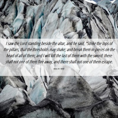 Picture 06 - Amos 9:1 WEB - I saw the Lord standing beside the altar, and he - Bible Verse Picture