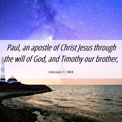 Picture 06 - Colossians 1:1 WEB - Paul, an apostle of Christ Jesus through the will - Bible Verse Picture