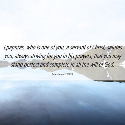 Picture 06 - Colossians 4:12 WEB - Epaphras, who is one of you, a servant of Christ, - Bible Verse Picture