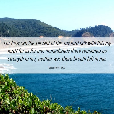 Picture 06 - Daniel 10:17 WEB - For how can the servant of this my lord talk with - Bible Verse Picture
