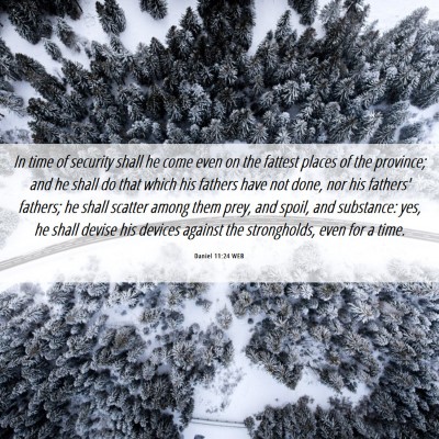 Picture 06 - Daniel 11:24 WEB - In time of security shall he come even on the - Bible Verse Picture