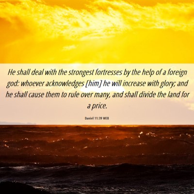 Picture 06 - Daniel 11:39 WEB - He shall deal with the strongest fortresses by - Bible Verse Picture