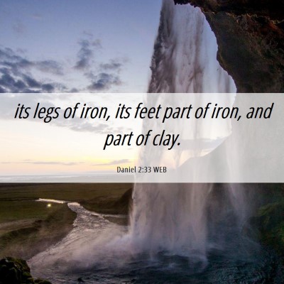 Picture 06 - Daniel 2:33 WEB - its legs of iron, its feet part of iron, and part - Bible Verse Picture