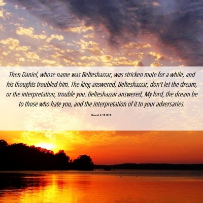 Picture 06 - Daniel 4:19 WEB - Then Daniel, whose name was Belteshazzar, was - Bible Verse Picture