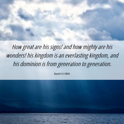Picture 06 - Daniel 4:3 WEB - How great are his signs! and how mighty are his - Bible Verse Picture