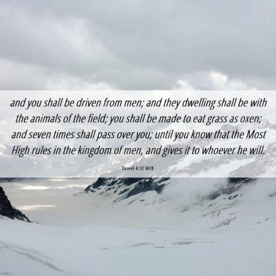 Picture 06 - Daniel 4:32 WEB - and you shall be driven from men; and they - Bible Verse Picture