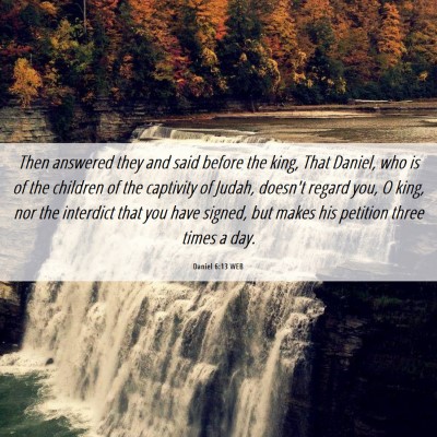 Picture 06 - Daniel 6:13 WEB - Then answered they and said before the king, That - Bible Verse Picture
