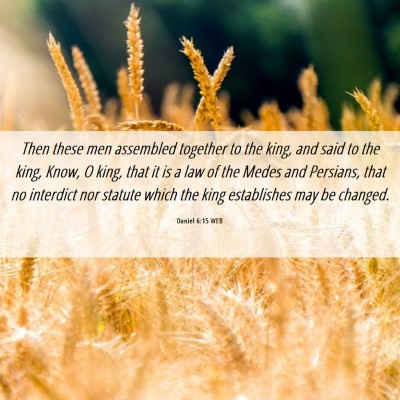 Picture 06 - Daniel 6:15 WEB - Then these men assembled together to the king, - Bible Verse Picture