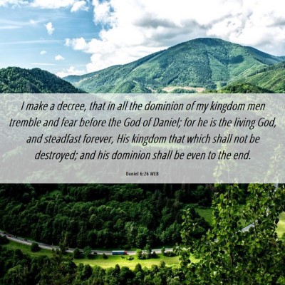 Picture 06 - Daniel 6:26 WEB - I make a decree, that in all the dominion of my - Bible Verse Picture