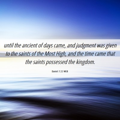 Picture 06 - Daniel 7:22 WEB - until the ancient of days came, and judgment was - Bible Verse Picture