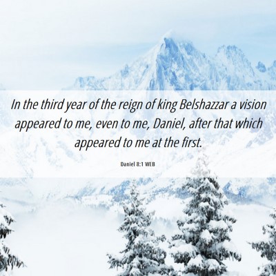 Picture 06 - Daniel 8:1 WEB - In the third year of the reign of king Belshazzar - Bible Verse Picture