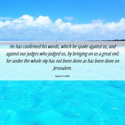 Picture 06 - Daniel 9:12 WEB - He has confirmed his words, which he spoke - Bible Verse Picture