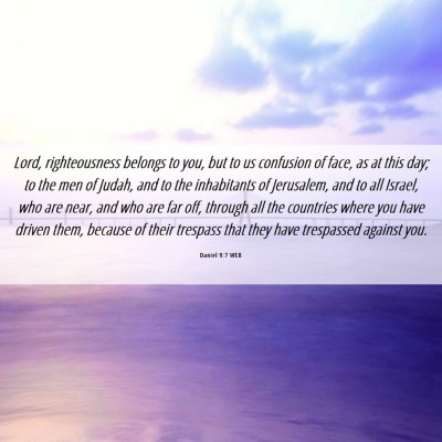 Picture 06 - Daniel 9:7 WEB - Lord, righteousness belongs to you, but to us - Bible Verse Picture