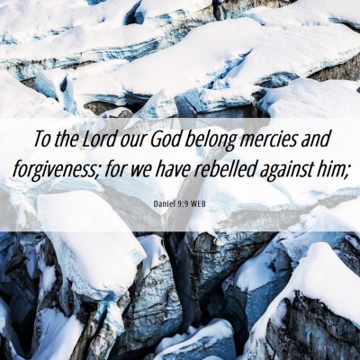 Picture 06 - Daniel 9:9 WEB - To the Lord our God belong mercies and - Bible Verse Picture