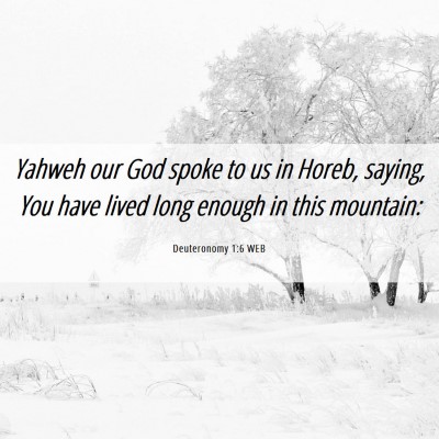Picture 06 - Deuteronomy 1:6 WEB - Yahweh our God spoke to us in Horeb, saying, You - Bible Verse Picture