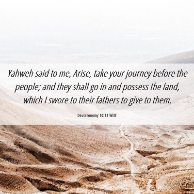 Picture 06 - Deuteronomy 10:11 WEB - Yahweh said to me, Arise, take your journey - Bible Verse Picture