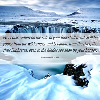Picture 06 - Deuteronomy 11:24 WEB - Every place whereon the sole of your foot shall - Bible Verse Picture