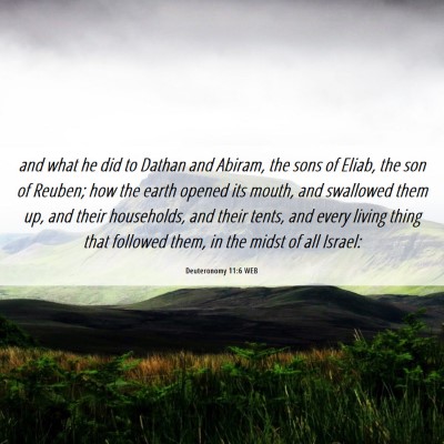 Picture 06 - Deuteronomy 11:6 WEB - and what he did to Dathan and Abiram, the sons of - Bible Verse Picture