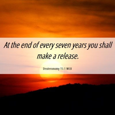 Picture 06 - Deuteronomy 15:1 WEB - At the end of every seven years you shall make a - Bible Verse Picture