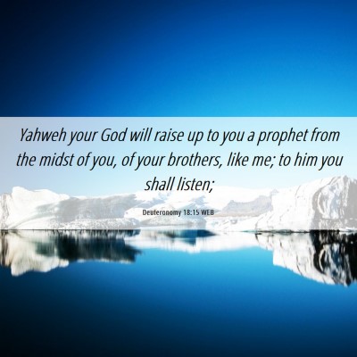 Picture 06 - Deuteronomy 18:15 WEB - Yahweh your God will raise up to you a prophet - Bible Verse Picture