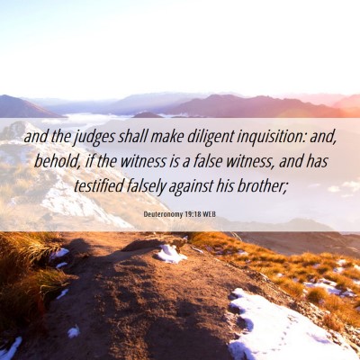 Picture 06 - Deuteronomy 19:18 WEB - and the judges shall make diligent inquisition: - Bible Verse Picture