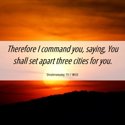 Picture 06 - Deuteronomy 19:7 WEB - Therefore I command you, saying, You shall set - Bible Verse Picture