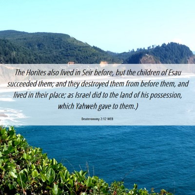 Picture 06 - Deuteronomy 2:12 WEB - The Horites also lived in Seir before, but the - Bible Verse Picture