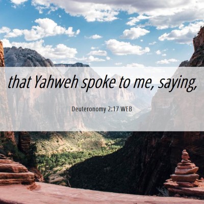 Picture 06 - Deuteronomy 2:17 WEB - that Yahweh spoke to me, - Bible Verse Picture