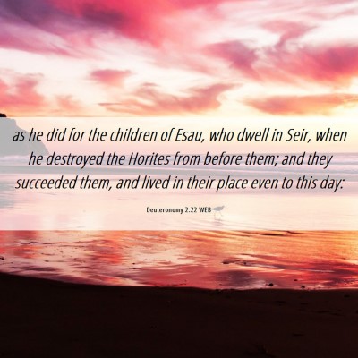 Picture 06 - Deuteronomy 2:22 WEB - as he did for the children of Esau, who dwell in - Bible Verse Picture