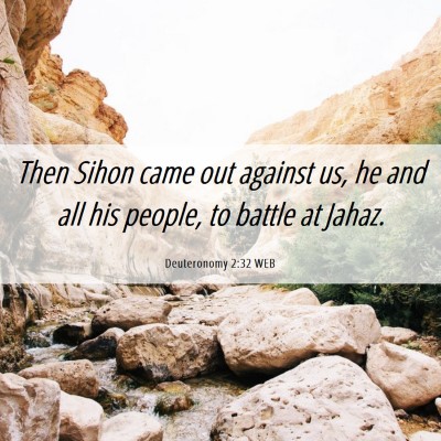 Picture 06 - Deuteronomy 2:32 WEB - Then Sihon came out against us, he and all his - Bible Verse Picture