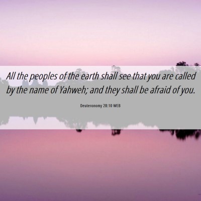 Picture 06 - Deuteronomy 28:10 WEB - All the peoples of the earth shall see that you - Bible Verse Picture