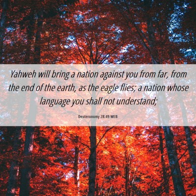 Picture 06 - Deuteronomy 28:49 WEB - Yahweh will bring a nation against you from far, - Bible Verse Picture