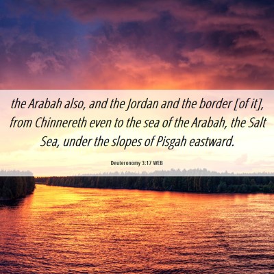 Picture 06 - Deuteronomy 3:17 WEB - the Arabah also, and the Jordan and the border - Bible Verse Picture