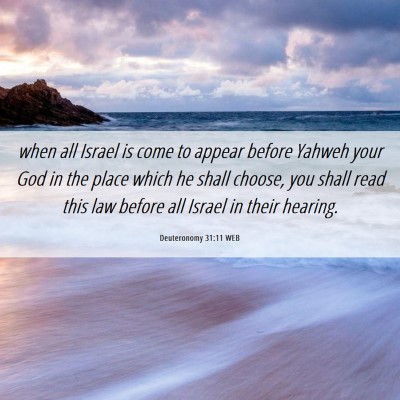 Picture 06 - Deuteronomy 31:11 WEB - when all Israel is come to appear before Yahweh - Bible Verse Picture