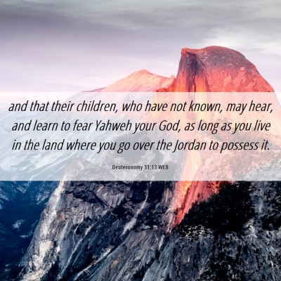 Picture 06 - Deuteronomy 31:13 WEB - and that their children, who have not known, may - Bible Verse Picture