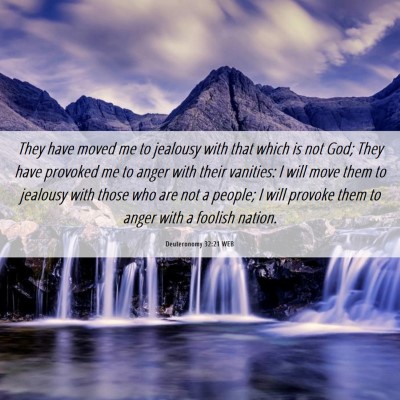Picture 06 - Deuteronomy 32:21 WEB - They have moved me to jealousy with that which is - Bible Verse Picture