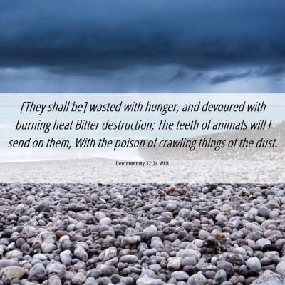 Picture 06 - Deuteronomy 32:24 WEB - [They shall be] wasted with hunger, and devoured - Bible Verse Picture