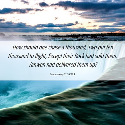 Picture 06 - Deuteronomy 32:30 WEB - How should one chase a thousand, Two put ten - Bible Verse Picture