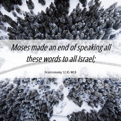 Picture 06 - Deuteronomy 32:45 WEB - Moses made an end of speaking all these words to - Bible Verse Picture