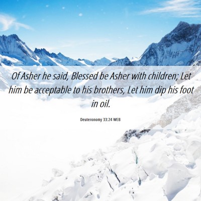 Picture 06 - Deuteronomy 33:24 WEB - Of Asher he said, Blessed be Asher with children; - Bible Verse Picture